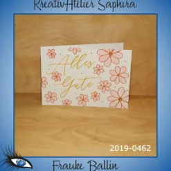 Glückwunschkarten|KreativAtelier Saphira ►2019-0462◄ Karte B6 - GLÜCKWUNSCH "Alles Gute + Blumen"