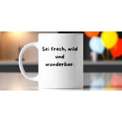 Sale Keramiktasse "Sei frech, wild und wunderbar." – Motivierende Tasse für einen perfekten Start in den Tag Geschenke