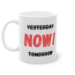 Best Statement-Tasse „Yesterday – NOW! – Tomorrow“ | Motivationsbecher für Alltag & Büro Geschenke