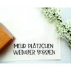Weihnachtsstempel|schlüsselundwort - stempel Stempeltext: "Mehr Plätzchen weniger Sorgen"